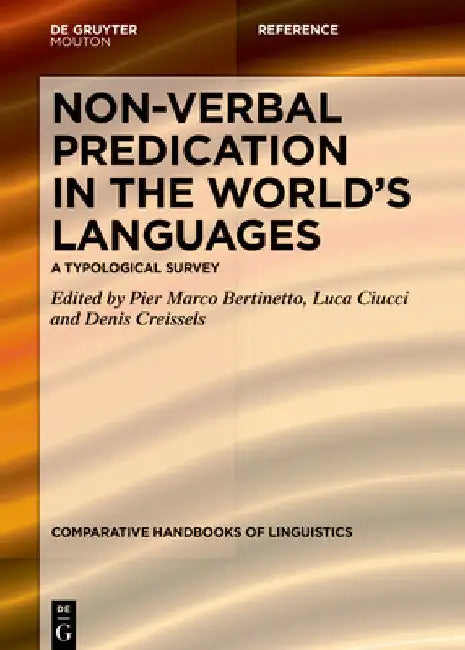 Non-Verbal Predication in the World's Languages: A Typological Survey Volume 1: Eurasia, North America, South America by Pier Marco Bertinetto