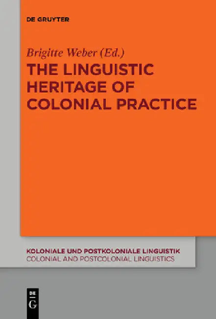 The Linguistic Heritage of Colonial Practice by Brigitte Weber