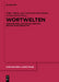 Wortwelten: Lexikographie, Historische Semantik Und Kulturwissenschaft by Volker Harm