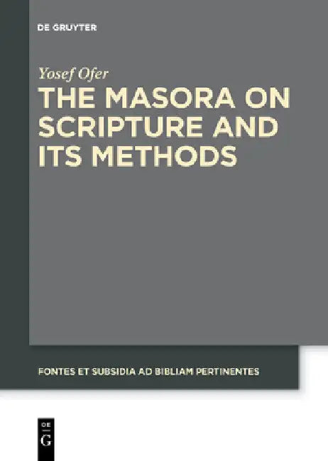 The Masora on Scripture and Its Methods by Yosef Ofer