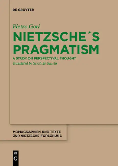 Nietzsche´s Pragmatism: A Study on Perspectival Thought by Pietro Gori