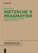 Nietzsche´s Pragmatism: A Study on Perspectival Thought by Pietro Gori