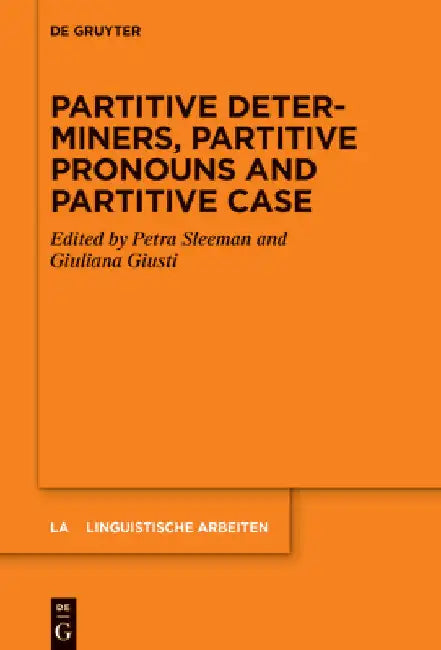 Partitive Determiners, Partitive Pronouns and Partitive Case by Petra Sleeman