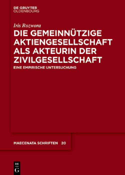 Die Gemeinnützige Aktiengesellschaft ALS Akteurin Der Zivilgesellschaft: Eine Empirische Untersuchung by Iris Rozwora