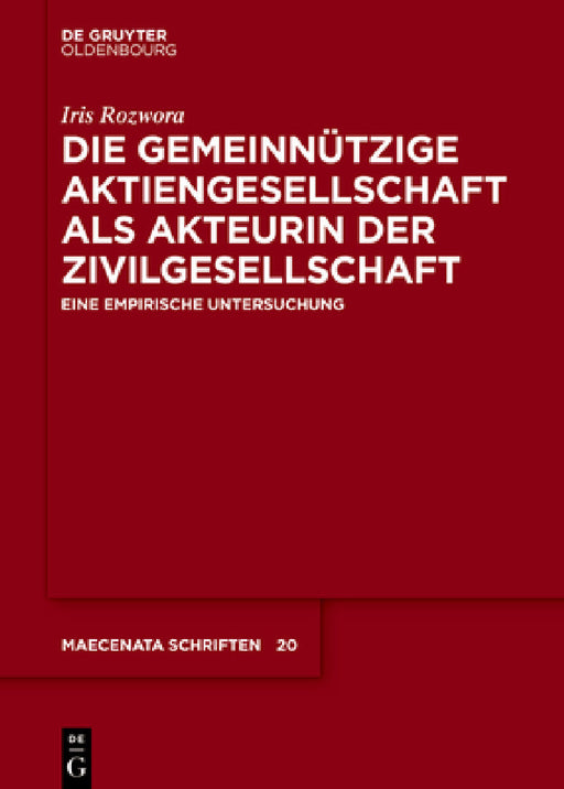 Die Gemeinnützige Aktiengesellschaft ALS Akteurin Der Zivilgesellschaft: Eine Empirische Untersuchung by Iris Rozwora