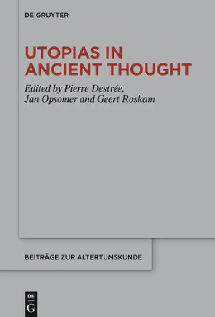 Utopias in Ancient Thought by Pierre Destrée