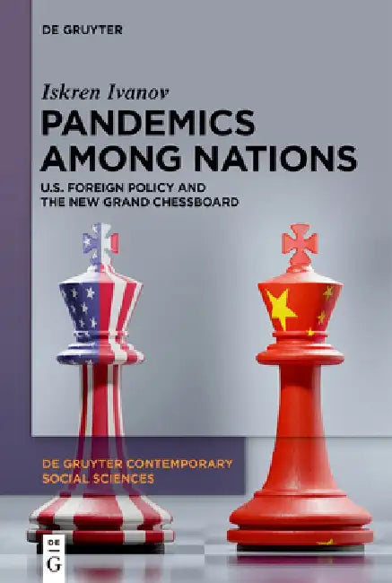 Pandemics Among Nations: U.S. Foreign Policy and the New Grand Chessboard by Iskren Ivanov