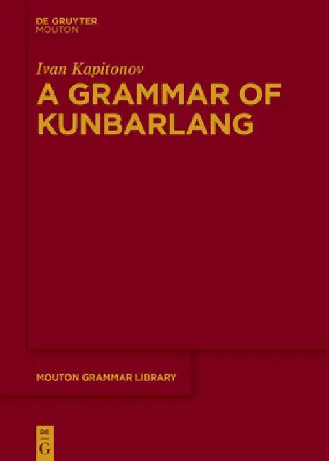 A Grammar of Kunbarlang by Ivan Kapitonov