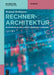 Rechnerarchitektur: Einführung in Den Aufbau Moderner Computer by Roland Hellmann