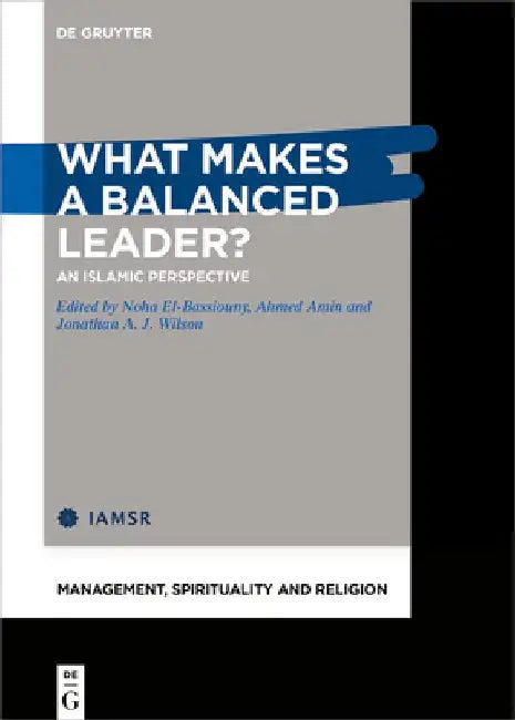 What Makes a Balanced Leader?: An Islamic Perspective by Noha El-Bassiouny