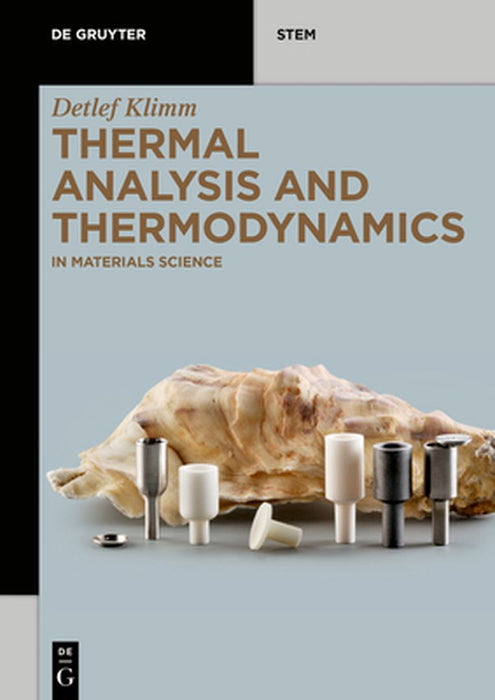 Thermal Analysis and Thermodynamics: In Materials Science by Detlef Klimm