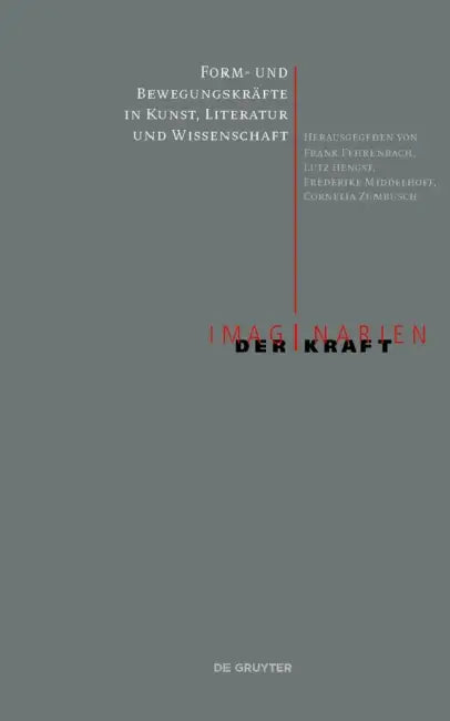 Form- Und Bewegungskräfte in Kunst, Literatur Und Wissenschaft by Frank Fehrenbach, Lutz Hengst, Frederike Middelhoff