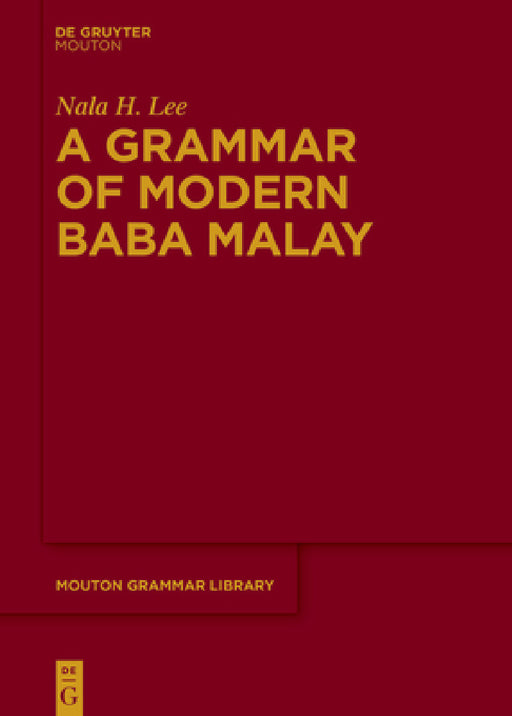 A Grammar of Modern Baba Malay by Nala H. Lee