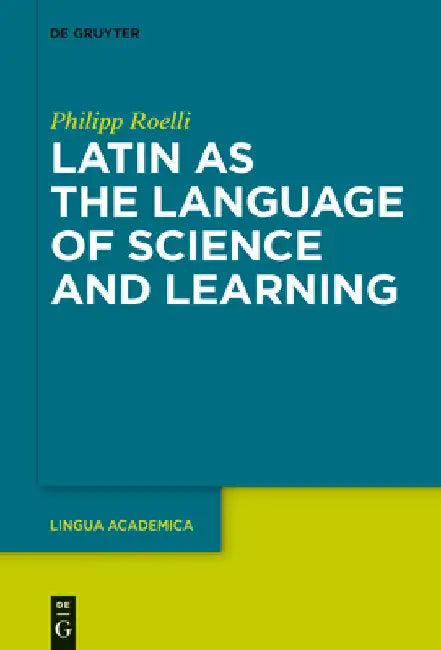 Latin as the Language of Science and Learning by Philipp Roelli
