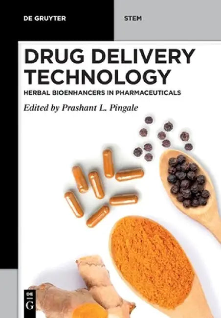 Drug Delivery Technology: Herbal Bioenhancers in Pharmaceuticals by Prashant L. Pingale
