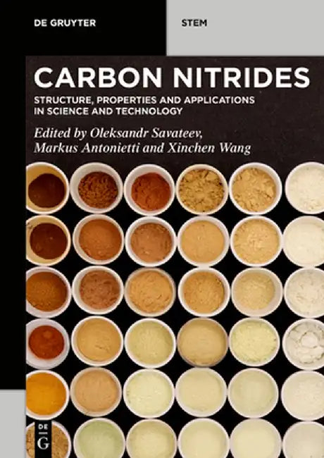 Carbon Nitrides: Structure, Properties and Applications in Science and Technology by Oleksandr Savateev