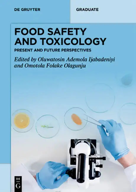 Food Safety and Toxicology: Present and Future Perspectives by Oluwatosin Ademola Ijabadeniyi