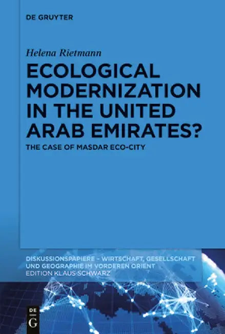 Ecological Modernization in the United Arab Emirates? by Helena Rietmann