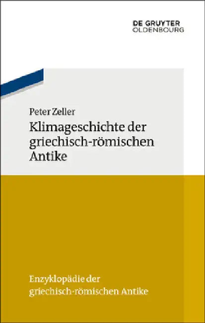 Klimageschichte Der Griechisch-Römischen Antike by Zeller, Peter