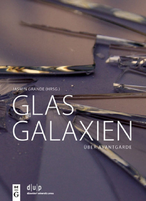 Glasgalaxien: Über Avantgarde by Jasmin Grande