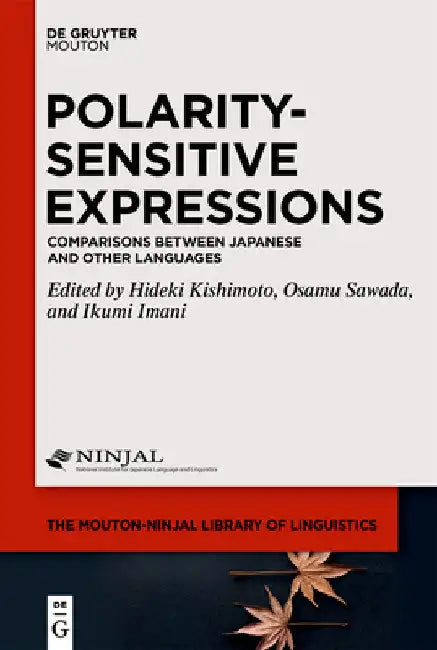 Polarity-Sensitive Expressions: Comparisons Between Japanese and Other Languages by Hideki Kishimoto