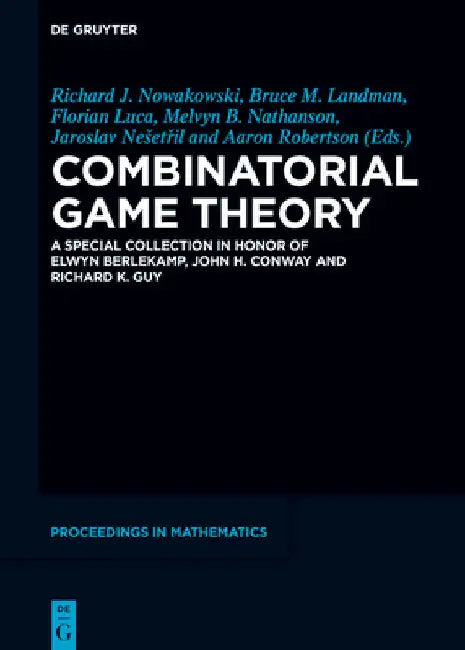 Combinatorial Game Theory: A Special Collection in Honor of Elwyn Berlekamp, John H. Conway and Richard K. Guy by Richard J. Nowakowski