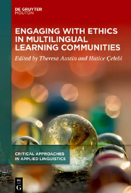 Engaging with Ethics in Multilingual Learning Communities by Theresa Austin