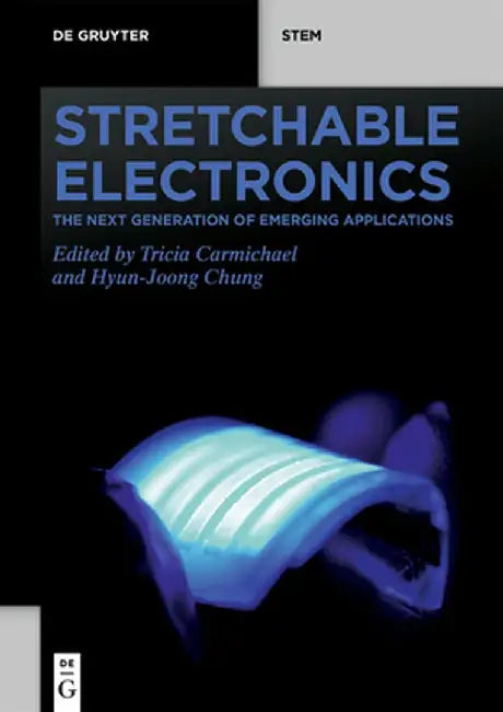 Stretchable Electronics: The Next Generation of Emerging Applications by Tricia Carmichael