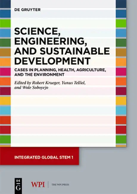 Science, Engineering, and Sustainable Development: Cases in Planning, Health, Agriculture, and the Environment by Robert Krueger
