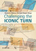 Challenging the Iconic Turn: Positionen - Methoden - Perspektiven by Dominic Delarue, Christoph Wagner