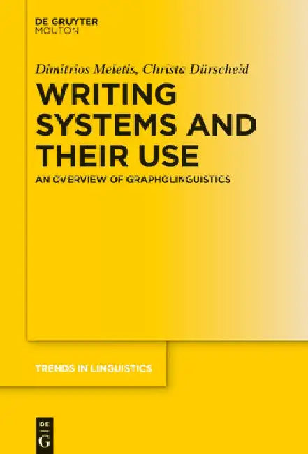 Writing Systems and Their Use: An Overview of Grapholinguistics by Dimitrios Meletis
