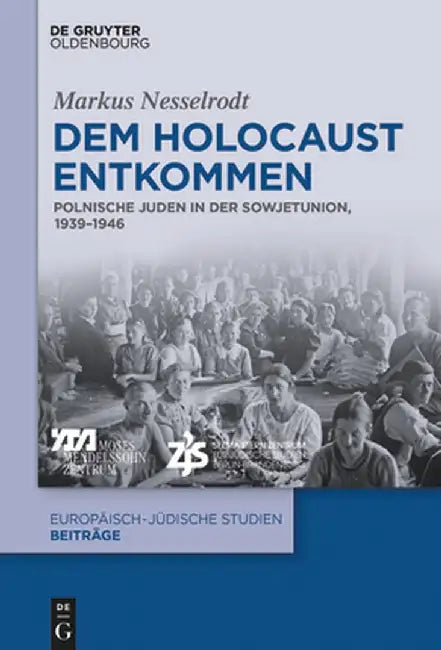 Dem Holocaust Entkommen: Polnische Juden in Der Sowjetunion, 1939-1946 by Markus Nesselrodt
