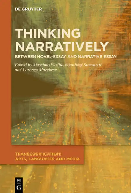 Thinking Narratively: Between Novel-Essay and Narrative Essay by Massimo Fusillo