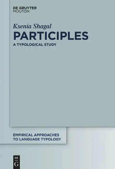 Participles: A Typological Study by Ksenia Shagal