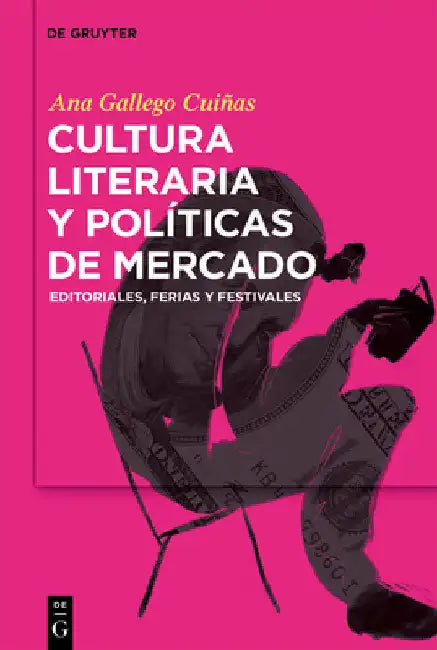 Cultura literaria y políticas de mercado by Ana Gallego Cuiñas