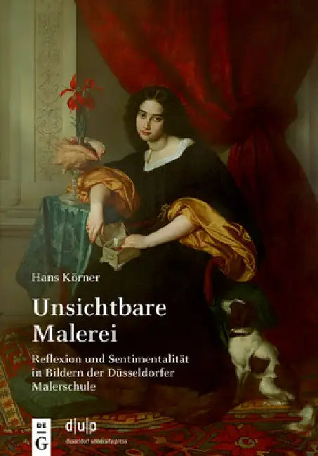 Unsichtbare Malerei: Reflexion Und Sentimentalität in Bildern Der Düsseldorfer Malerschule by Hans Körner