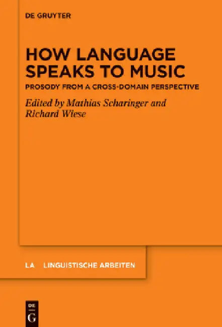 How Language Speaks to Music: Prosody from a Cross-Domain Perspective by Mathias Scharinger