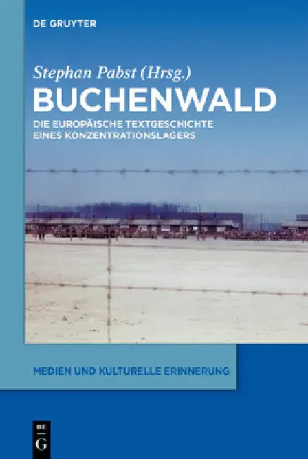 Buchenwald: Zur Europäischen Textgeschichte Eines Konzentrationslagers by Stephan Pabst