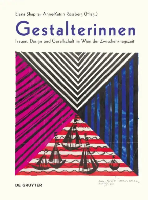 Gestalterinnen: Frauen, Design Und Gesellschaft Im Wien Der Zwischenkriegszeit by Elana Shapira, Anne-Katrin Rossberg
