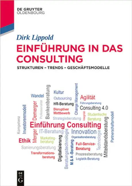 Einführung in Das Consulting: Strukturen - Trends - Geschäftsmodelle by Dirk Lippold