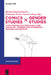 Comics Studies X Gender Studies: Schnittmengen Von Forschung, Lehre Und PRAXIS - Intersections of Research, Teaching, and Practice by Marina Rauchenbacher