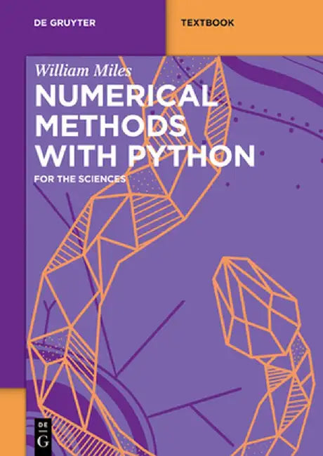 Numerical Methods with Python: For the Sciences by William Miles