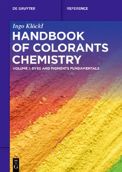 Handbook of Colorants Chemistry: Dyes and Pigments Fundamentals by Ingo Klockl