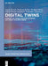 Digital Twins: Internet of Things, Machine Learning, and Smart Manufacturing by Yogini Borole
