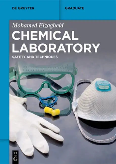 Chemical Laboratory: Safety and Techniques by Mohamed Elzagheid