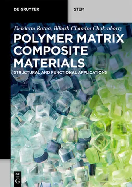 Polymer Matrix Composite Materials: Structural and Functional Applications by Debdatta Ratna