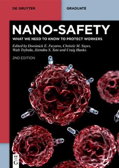 Nano-Safety: What We Need to Know to Protect Workers by Dominick E. Fazarro
