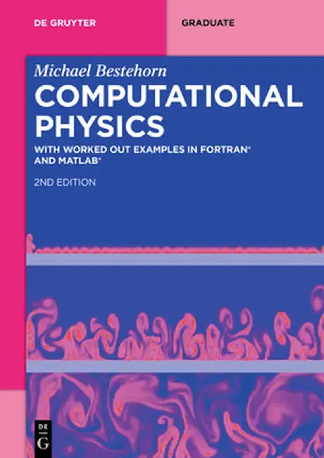 Computational Physics: With Worked Out Examples in FORTRAN and MATLAB by Michael Bestehorn