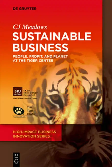 Sustainable Business: People, Profit, and Planet at the Tiger Center by Cj Meadows