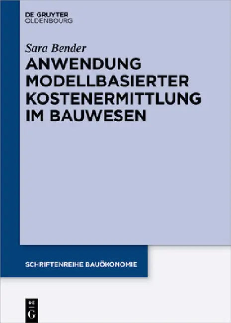 Anwendung modellbasierter Kostenermittlung im Bauwesen by Sara Bender